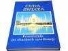 CUDA ŚWIATA. PRZEWODNIK PO SKARBACH CYWILIZACJI 